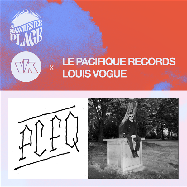 MANCHESTER PLAGE #4 // VK x Le Pacifique Records & Louis Vogue present PLEASE