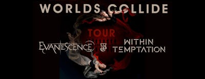 EVANESCENCE & WITHIN TEMPTATION - WORLDS COLLIDE TOUR
