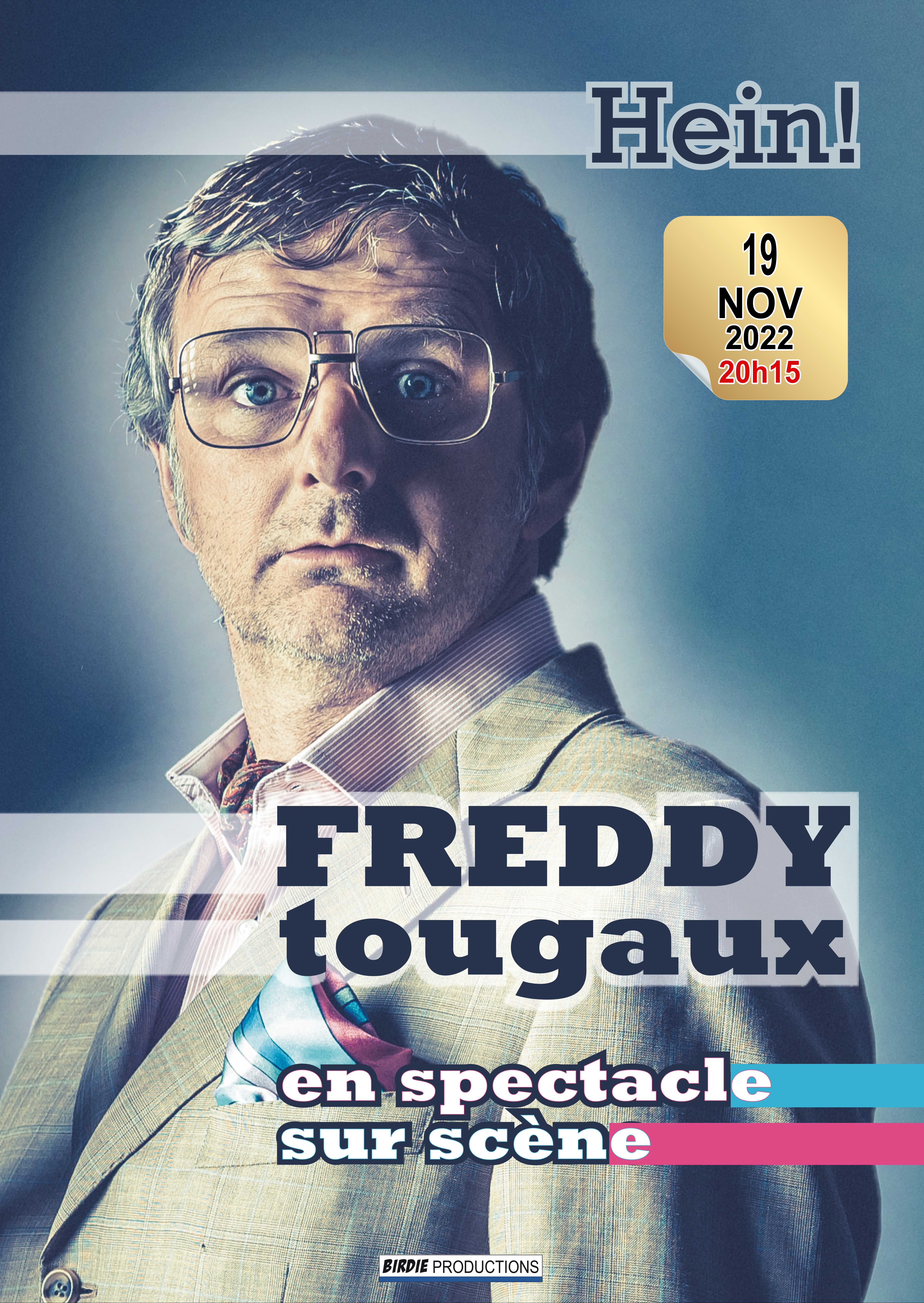 Freddy Tougaux: Hein!