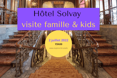 Hôtel Solvay: visite famille & kids